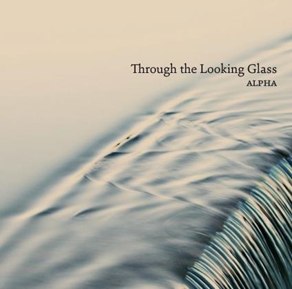 Throught the Looking Glass - CD Audio di Alpha