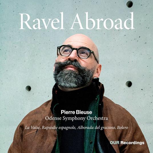 Ravel Abroad - CD Audio di Maurice Ravel,Odense Symphony Orchestra,Pierre Bleuse