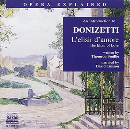 L'Elisir d'Amore (Introduction To...) - CD Audio di Gaetano Donizetti