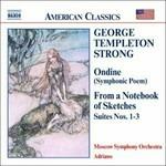 Ondine - From a Notebbook of Sketches Suites n.1, n.2, n.3 - CD Audio di Moscow Symphony Orchestra,George Templeton Strong,Adriano