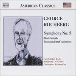 Sinfonia n.5 - Black Sounds - Variazioni trascendentali - CD Audio di George Rochberg,Christopher Lyndon-Gee