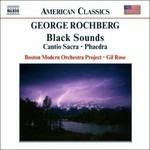 Black Sounds - Cantio Sacra - Phaedra - CD Audio di George Rochberg