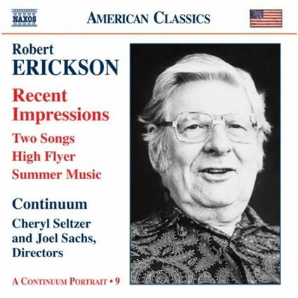Recent Impressions - 2 Songs - High Flyer - Summer Music - CD Audio di Robert Erickson