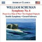Sinfonia n.6 - Prayer on a Time of War - New England Triptych - CD Audio di William Schuman,Gerard Schwarz,Seattle Symphony Orchestra