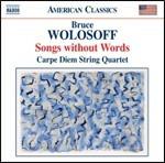 Songs Without Words - CD Audio di Bruce Wolosoff,Carpe Diem String Quartet