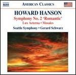 Sinfonia n.2 - Lux Aeterna - Mosaics - CD Audio di Howard Hanson,Gerard Schwarz,Seattle Symphony Orchestra