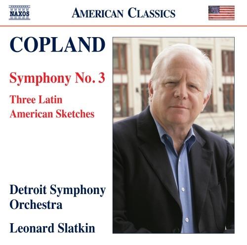 Sinfonia n.3 - Three Latin American Sketches - CD Audio di Aaron Copland,Leonard Slatkin,Detroit Symphony Orchestra