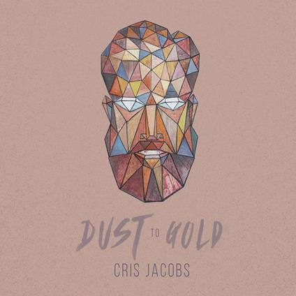 Dust to Gold - CD Audio di Cris Jacobs