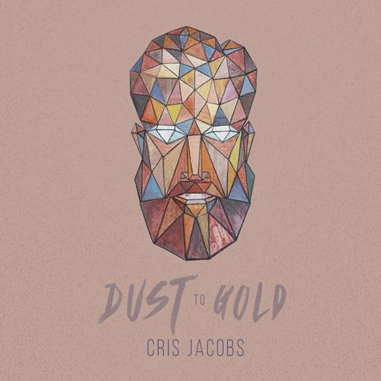 Dust to Gold - CD Audio di Cris Jacobs