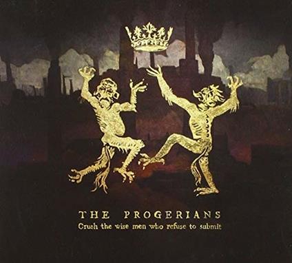 Crush the Wise Men Who... - CD Audio di Progerians