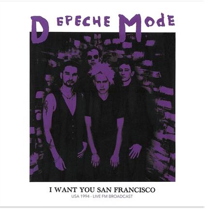 I Want You San Francisco - Live FM Broadcast - Vinile LP di Depeche Mode