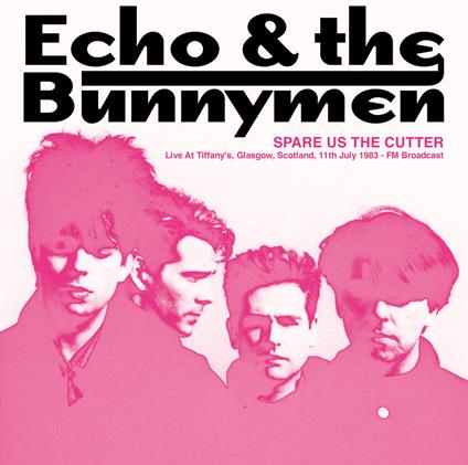 Spare Us The Cutter. Live At Tiffanys - Vinile LP di Echo and the Bunnymen