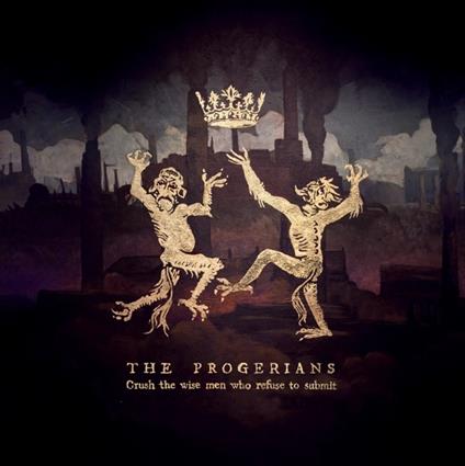 Crush the Wise Men Who... - Vinile LP di Progerians