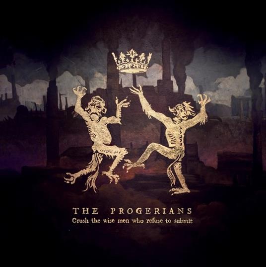 Crush the Wise Men Who... - Vinile LP di Progerians