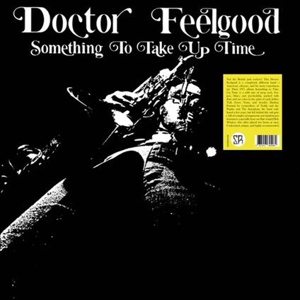 Something To Take Up Time - Vinile LP di Doctor Feelgood