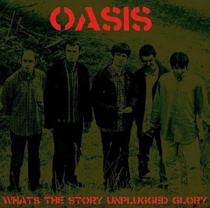What'S The Story Unplugged Glory - Vinile LP di Oasis