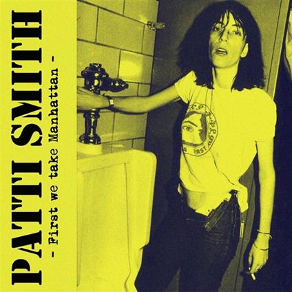 First We Take Manhattan. Live At CBGB's - Vinile LP di Patti Smith