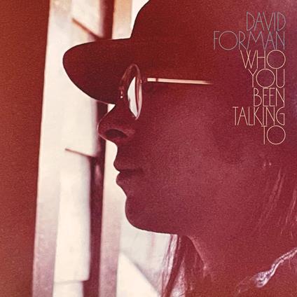 Who You Been Talking To - CD Audio di David Forman