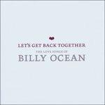 Let's Get Back Together. The Love Song - CD Audio di Billy Ocean