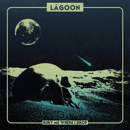 Bury Me Where I Drop - Vinile LP di Lagoon