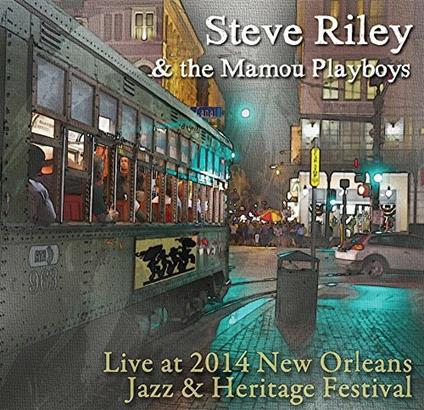 Live At Jazz Fest 2014 - CD Audio di Steve Riley & the Mamou Playboys