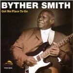 Got No Place to Go - CD Audio di Byther Smith
