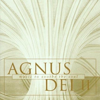 Agnus Dei II: Music To Sooth The Soul - CD Audio