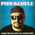 Come un gelato all'equatore - CD Audio di Pino Daniele