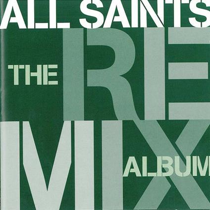 The Remix Album - CD Audio di All Saints