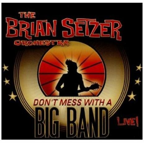 Don't Mess with a Big Band Live! - CD Audio di Brian Setzer (Orchestra)