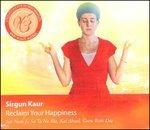 Reclaim Your Happiness - CD Audio di Sirgun Kaur