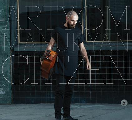Citizen - CD Audio di Artyom Manukyan