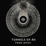 Thus Avici - CD Audio di Tunnels of Ah