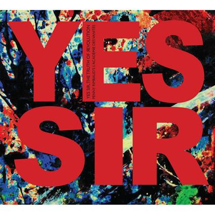 Yes Sir, the Truth of Revolution - CD Audio di Penny Rimbaud