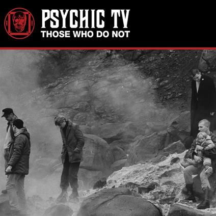 Those Who Do Not - Vinile LP di Psychic TV