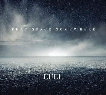 That Space Somewhere - CD Audio di Lull