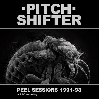 Peel Sessions '91-'93 - CD Audio di Pitchshifter