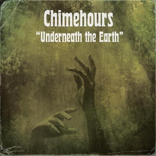 Underneath The Earth (Earth Green Vinyl) - Vinile LP di Chimehours
