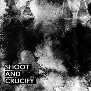 CD Shoot And Crucify 