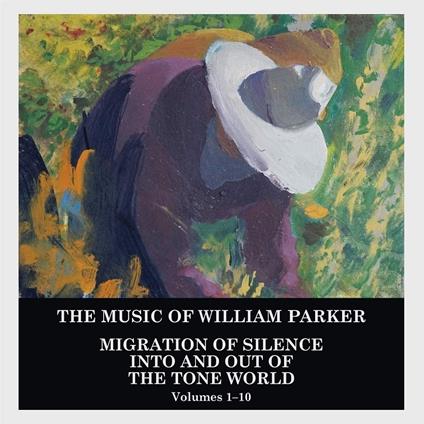 Migration of Silence Into and Out of the Tone World - CD Audio di William Parker