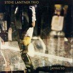 Saying So - CD Audio di Steve Lantner