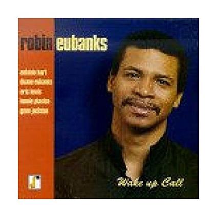 Wake Up Call - CD Audio di Robin Eubanks