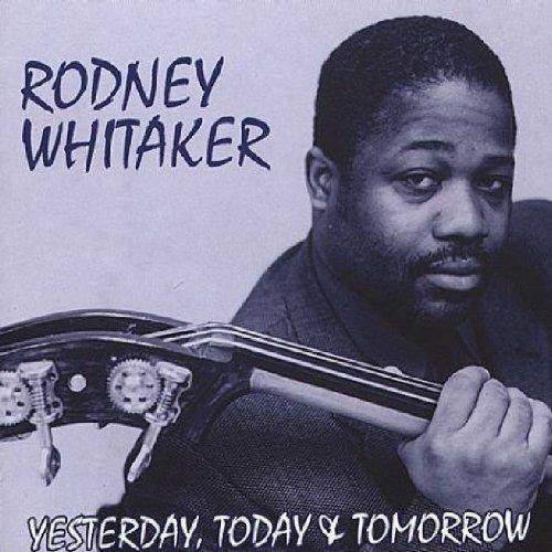 Yesterday, Today Tomorrow - CD Audio di Rodney Whitaker