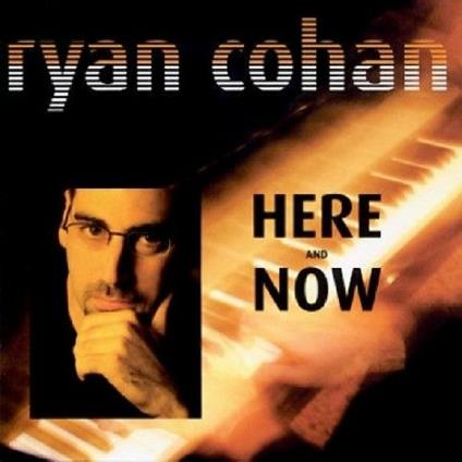 Here And Now - CD Audio di Ryan Cohn