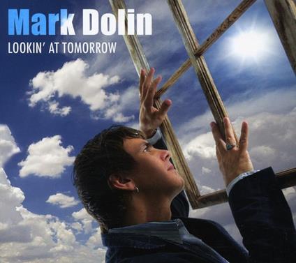 Mark Dolin - Lookin' At Tomorrow - CD Audio