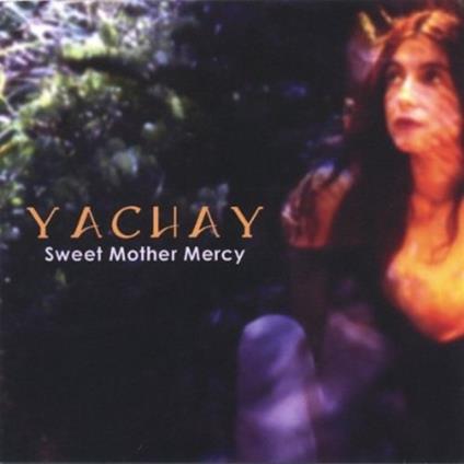 Sweet Mother Mercy - CD Audio di Yachay