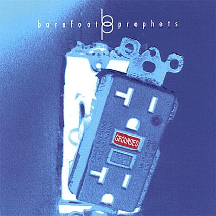 Barefoot Prophets - Grounded - CD Audio