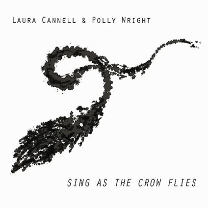Sing as the Crow Flies - CD Audio di Laura Cannell
