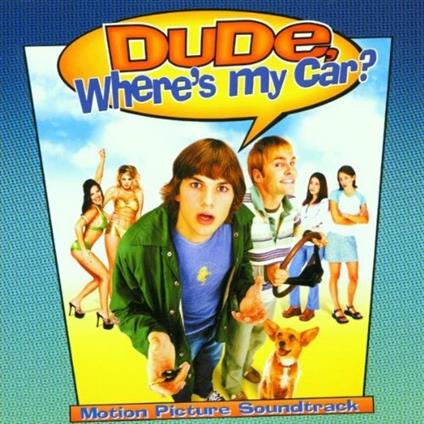 Dude Where's My Car (Colonna sonora) - CD Audio