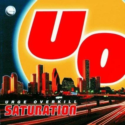 Saturation (25th Anniversary Edition) - Vinile LP di Urge Overkill